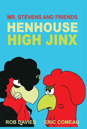 Henhouse High Jinx: Mr. Stevens and Friends - 9781466994928