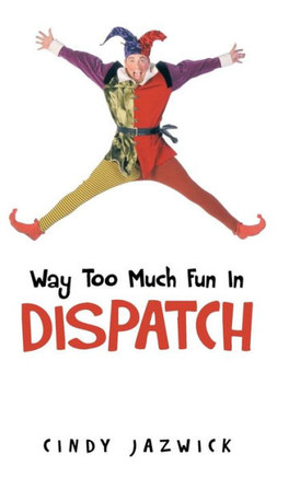 Way Too Much Fun in Dispatch - 9781490716848