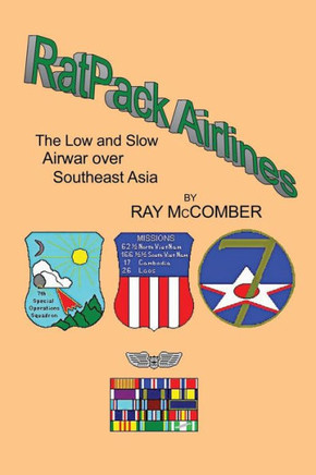 Ratpack Airlines: The Low and Slow Airwar Over Southeast Asia - 9781466994607
