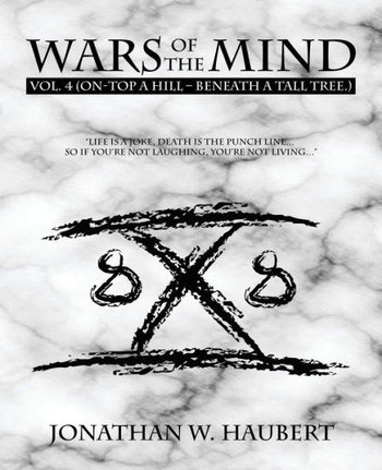 Wars of the Mind Vol.4: (On-Top a Hill - Beneath a Tall Tree.)