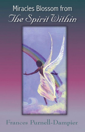 Miracles Blossom from the Spirit Within - 9781466980211