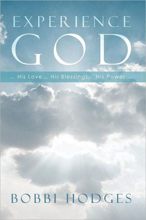 EXPERIENCE GOD... His Love ... His Blessings ... His Power ...