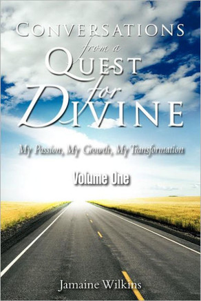 Conversations from a Quest for Divine: My Passion, My Growth, My Transformation Volume One