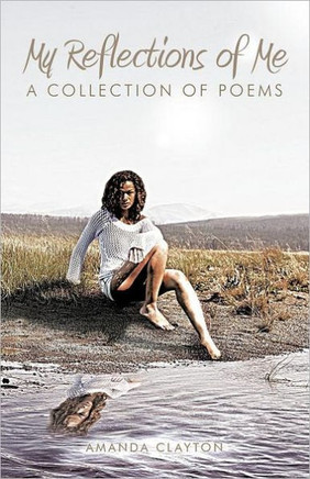 My Reflections of Me: A Collection of Poems - 9781466919976
