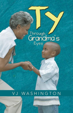 Ty: Through Grandma's Eyes - 9781490718026