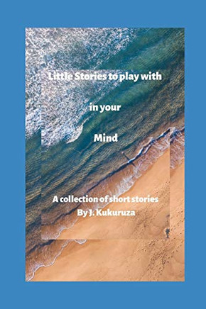 Little Stories To Play With In Your Mind