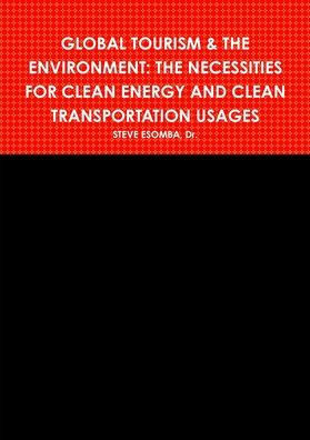 Global Tourism & the Environment: The Necessities for Clean Energy and Clean Transportation Usages