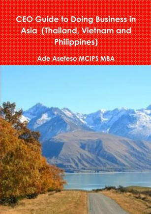 CEO Guide to Doing Business in Asia (Thailand, Vietnam and Philippines)
