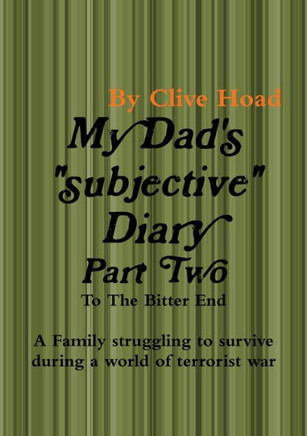 My Dad's Diary - Part Two - To The Bitter End