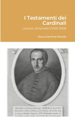 I Testamenti dei Cardinali: Lorenzo Simonetti (1789-1855)