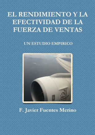 El Rendimiento Y La Efectividad de la Fuerza de Ventas: Un Estudio Empirico