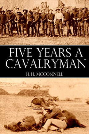 Five Years A Cavalryman (Abridged, Annotated)