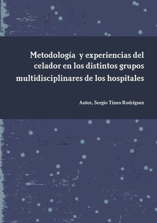 Metodolog?? y experiencias del celador en los distintos grupos multidisciplinares de los hospitales