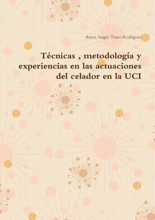 T??nicas, metodolog?? y experiencias en las actuaciones del celador en la UCI