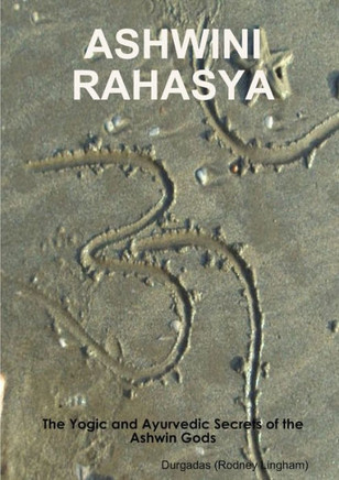 Ashwini Rahasya: The Yogic and Ayurvedic Secrets of the Ashwin Gods