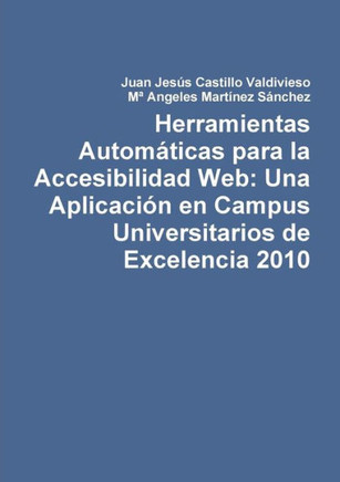 Herramientas Autom??icas para la Accesibilidad Web: Una Aplicaci?? en Campus Universitarios de Excelencia 2010