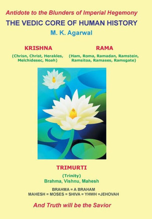 The Vedic Core of Human History: And Truth will be the Savior - 9781491715963