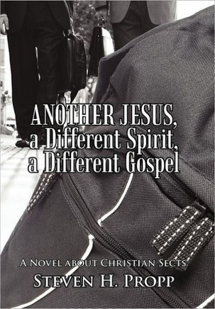 Another Jesus, a Different Spirit, a Different Gospel: A Novel about Christian Sects - 9781462059935