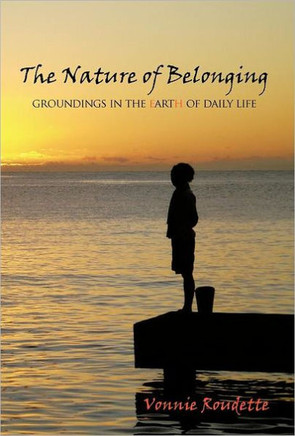 The Nature of Belonging: Groundings in the Earth of Daily Life - 9781462006595
