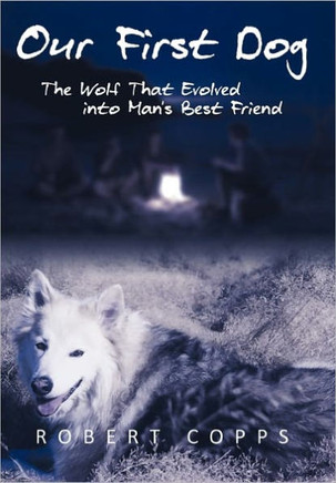 Our First Dog: The Wolf That Evolved Into Man's Best Friend - 9781462010547