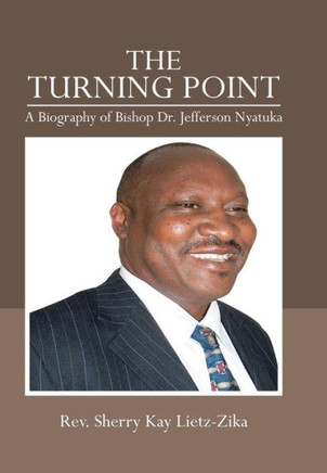 The Turning Point: A Biography of Bishop Dr. Jefferson Nyatuka - 9781475982114