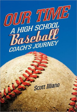 Our Time: A High School Baseball Coach's Journey - 9781462027576