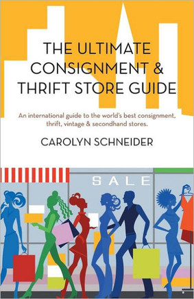 The Ultimate Consignment & Thrift Store Guide: An International Guide to the World's Best Consignment, Thrift, Vintage & Secondhand Stores. - 9781475943054