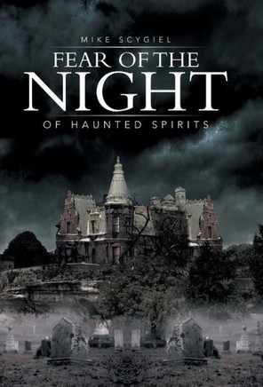 Fear of the Night: Of Haunted Spirits - 9781491713822