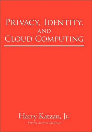 Privacy, Identity, and Cloud Computing - 9781450246316