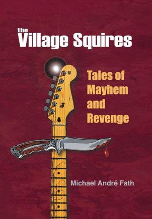 The Village Squires - Tales of Mayhem and Revenge - 9781475971699