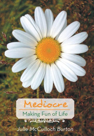 Mediocre: Making Fun of Life - 9781475975956