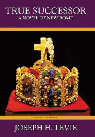 True Successor: A Novel of the New Roman Empire - 9781475970685