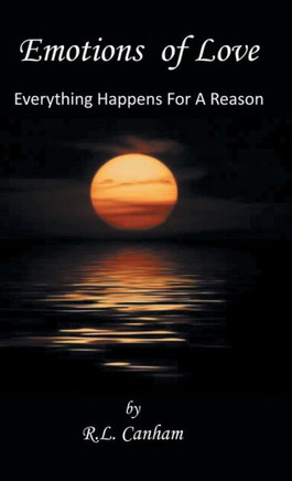 Emotions of Love: Everything Happens for a Reason - 9781475994933