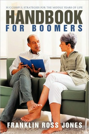 Handbook for Boomers: Successful Strategies for the Middle Years of Life - 9781450248501