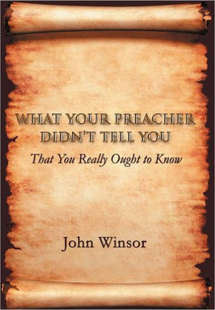 What Your Preacher Didn't Tell You: That You Really Ought to Know - 9781462057276