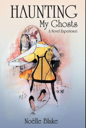 Haunting My Ghosts: A Novel Experience - 9781475960167