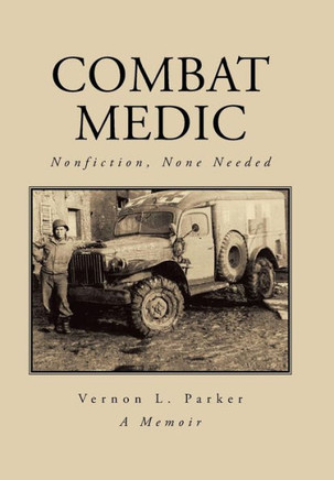 Combat Medic: Nonfiction, None Needed - 9781491708422