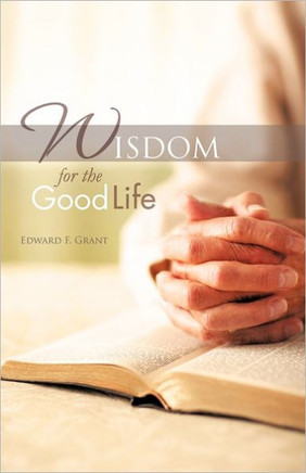 Wisdom for the Good Life - 9781450293099