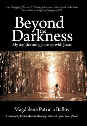 Beyond the Darkness: My Transforming Journey with Jesus - 9781450256902