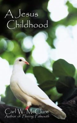 A Jesus Childhood - 9781475940862