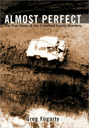 Almost Perfect: The True Story of the Crawford Family Murders - 9781450285179