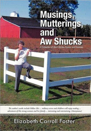 Musings, Mutterings, and Aw Shucks: A Collection of Short Stories, Essays, and Features - 9781462057733