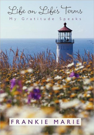 Life on Life's Terms: My Gratitude Speaks - 9781469709109