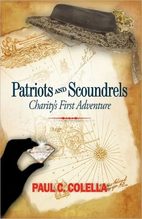 Patriots and Scoundrels: Charity's First Adventure - 9781450208765
