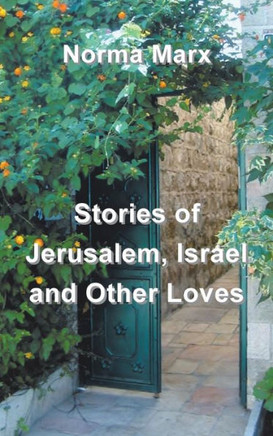 Stories of Jerusalem, Israel and Other Loves - 9781475973495