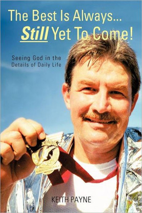 The Best Is Always... Still Yet to Come!: Seeing God in the Details of Daily Life - 9781462051984