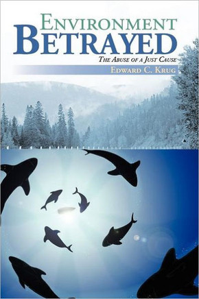 Environment Betrayed: The Abuse of a Just Cause - 9781475911268