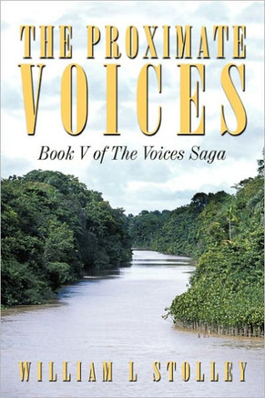 The Proximate Voices: Book V of ""The Voices Saga""