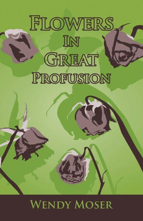 Flowers in Great Profusion - 9781475973044