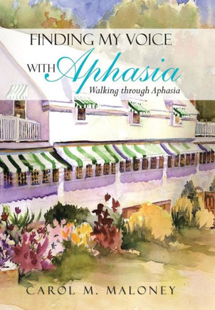 Finding My Voice with Aphasia: Walking Through Aphasia - 9781475987201